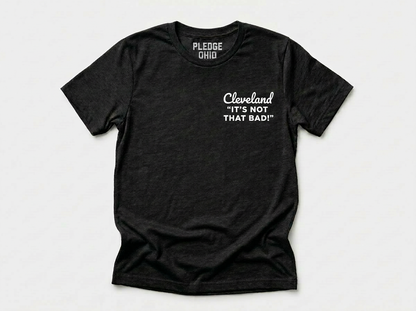 Cleveland "It's Not That Bad" Tee / Unisex
