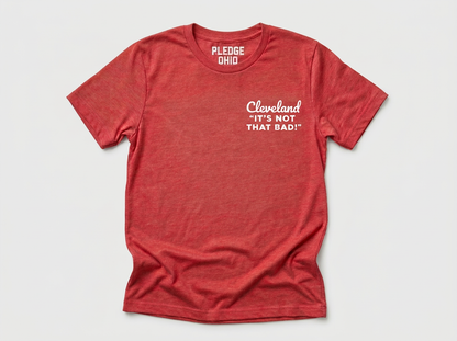 Cleveland "It's Not That Bad" Tee / Unisex