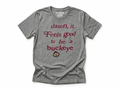 Feels Good Buckeye Tee / Unisex