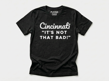 Cincinnati Not That Bad Tee / Unisex