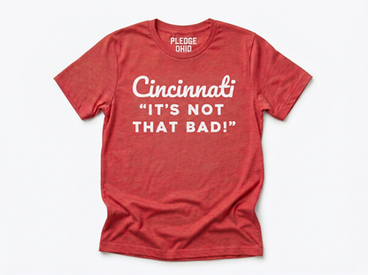 Cincinnati Not That Bad Tee / Unisex