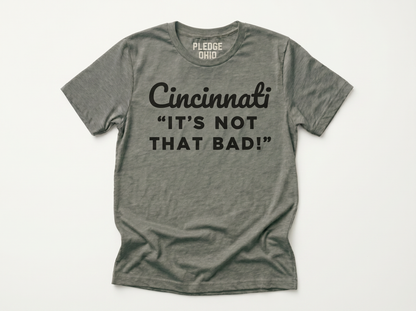Cincinnati Not That Bad Tee / Unisex