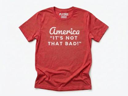 America Not That Bad Tee / Unisex